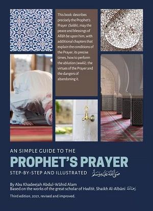 A Simple Guide to the Prophet's Prayer by Abu Khadeejah Abdul Wahid
