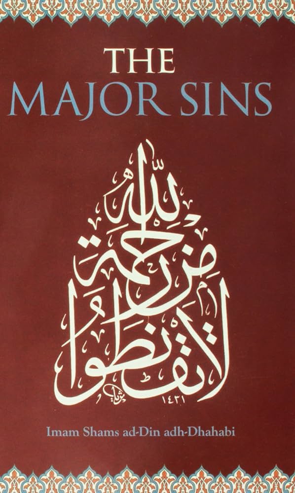 The Major Sins by Imam Shams Ad-Din Adh-Dhahabi