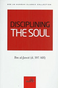 Disciplining The Soul by Ibn al-Jawzi
