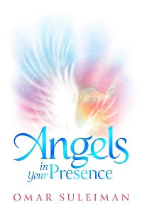 Angels in Your Presence by Omar Suleiman