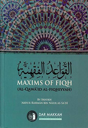 Maxims of Fiqh (Al-Qawaid Al-Fiqhiyyah) by Abdur-Rahman bin Nasir As-Sadi