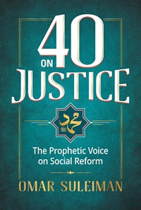 40 on Justice - The Prophetic Voice for Social Reform by Omar Suleiman