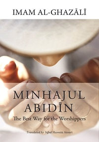 MINHAJUL ABIDEEN The Best Way for Worshippers by Imam Abu Hamid Mohammad Al-Ghazali