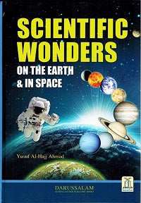 Scientific Wonders on Earth & in Space (Color Print) by Yusuf Al-Hajj Ahmad, Darussalam