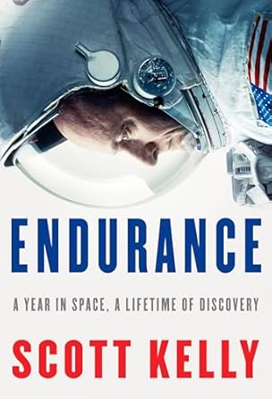 Endurance: A Year in Space, A Lifetime of Discovery by Scott Kelly & Margaret Lazarus Dean