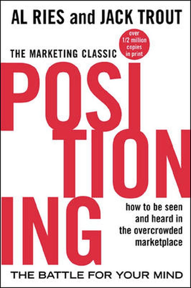 Positioning: The Battle for Your Mind by Al Ries
