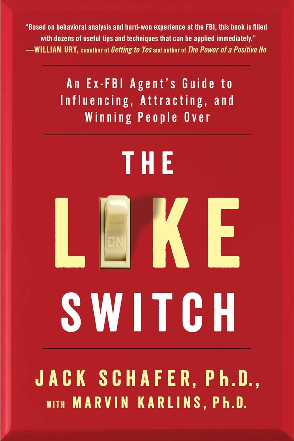 Like Switch : An Ex-FBI Agent's Guide to Influencing, Attracting, and Winning People Over by Marvin Karlins and Jack Schafer