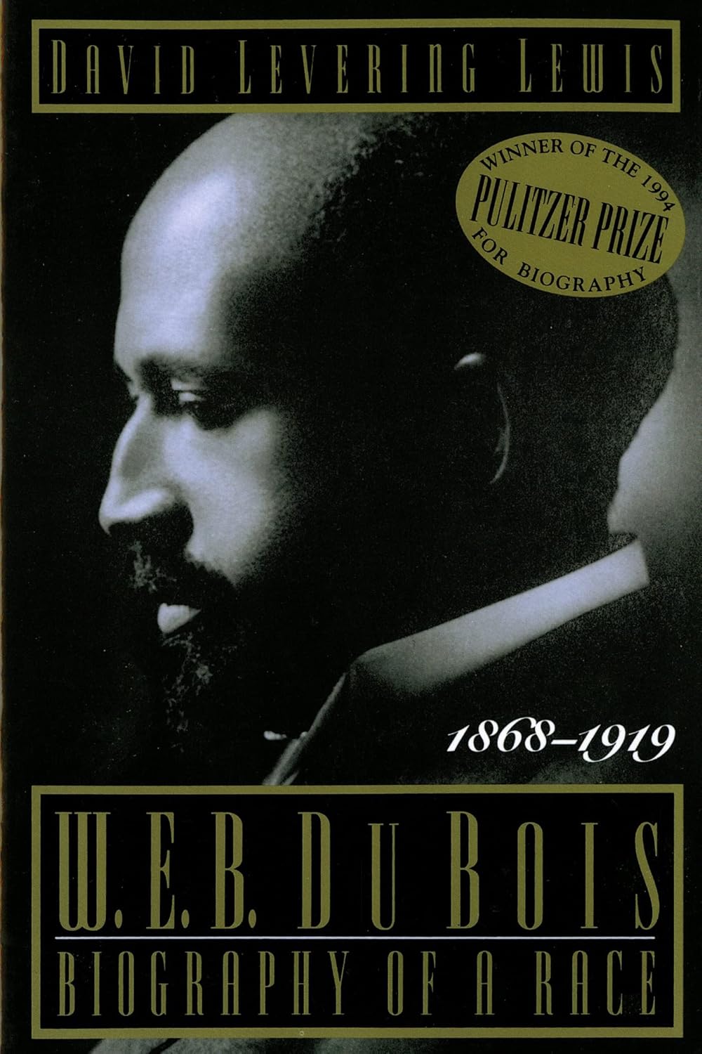 W.E.B. Du Bois: Biography of a Race, 1868-1919 by David Levering Lewis