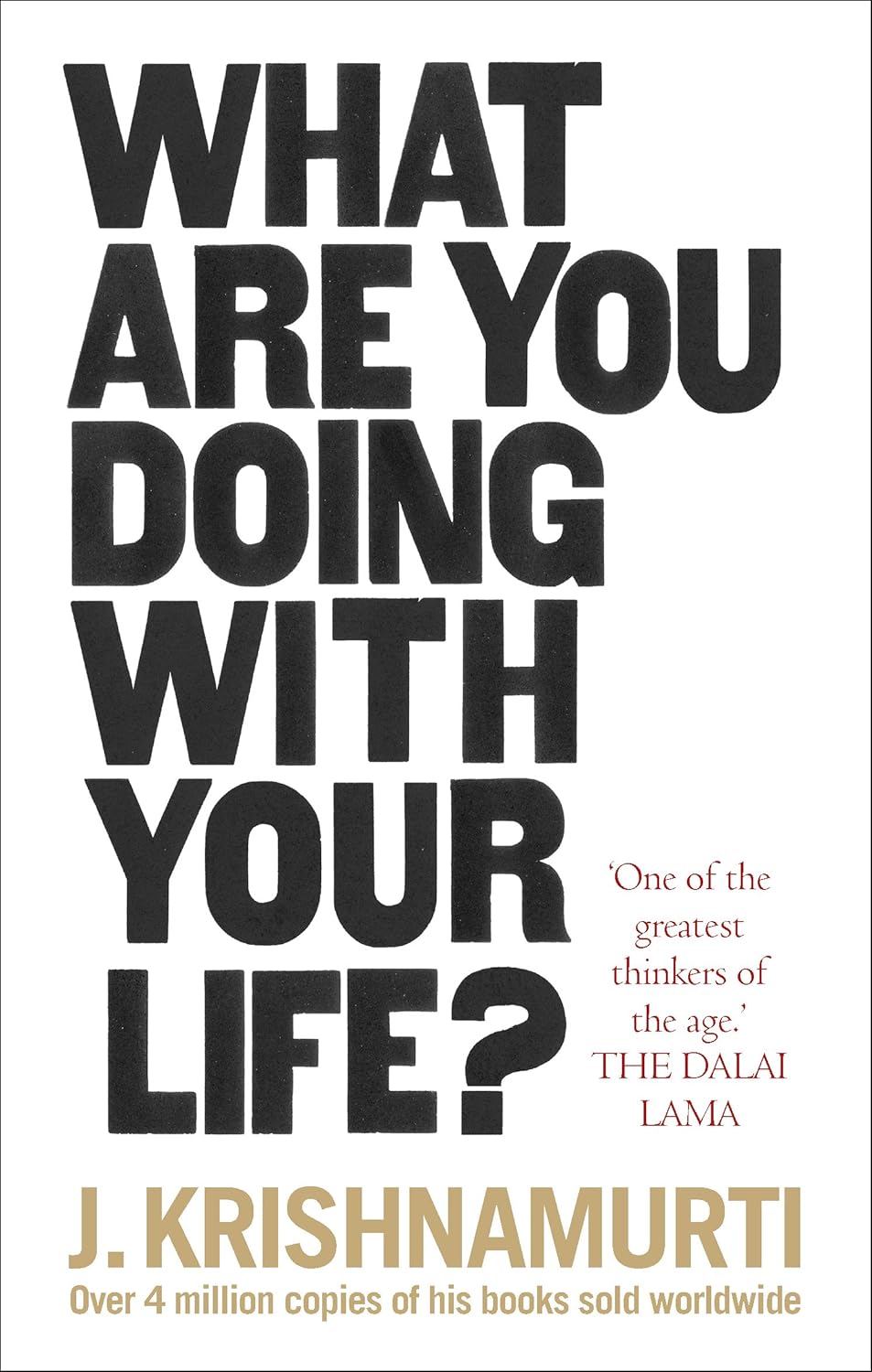 What Are You Doing With Your Life? by Jiddu Krishnamurti