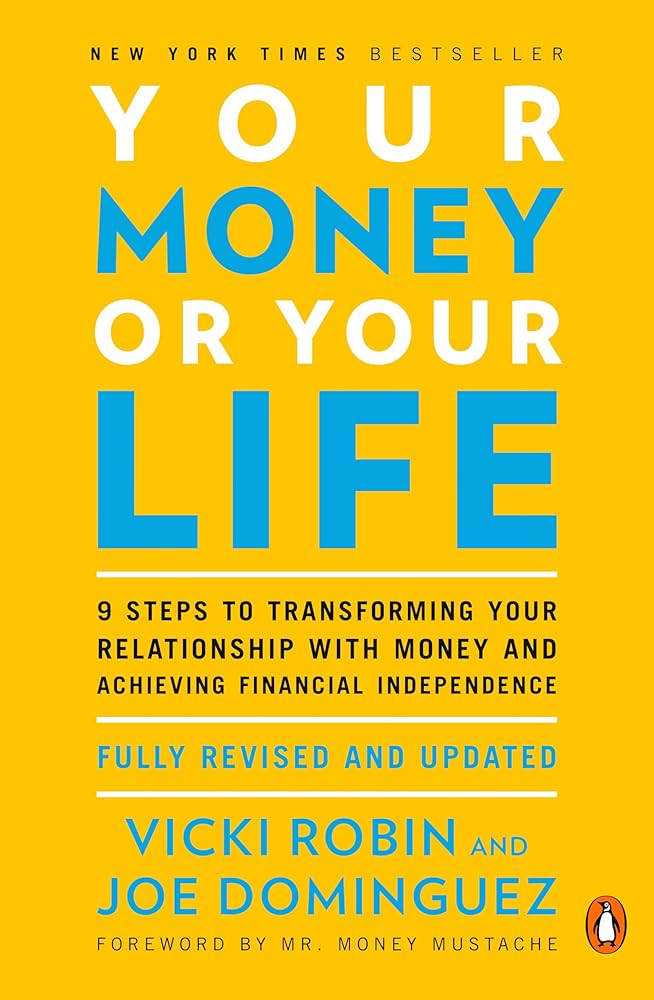 Your Money or Your Life By Joe Domínguez , Vicki Robin