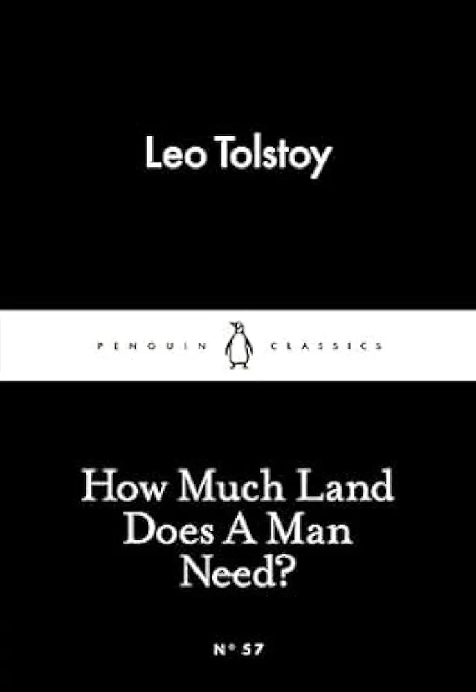 How Much Land Does A Man Need by Leo Tolstoy