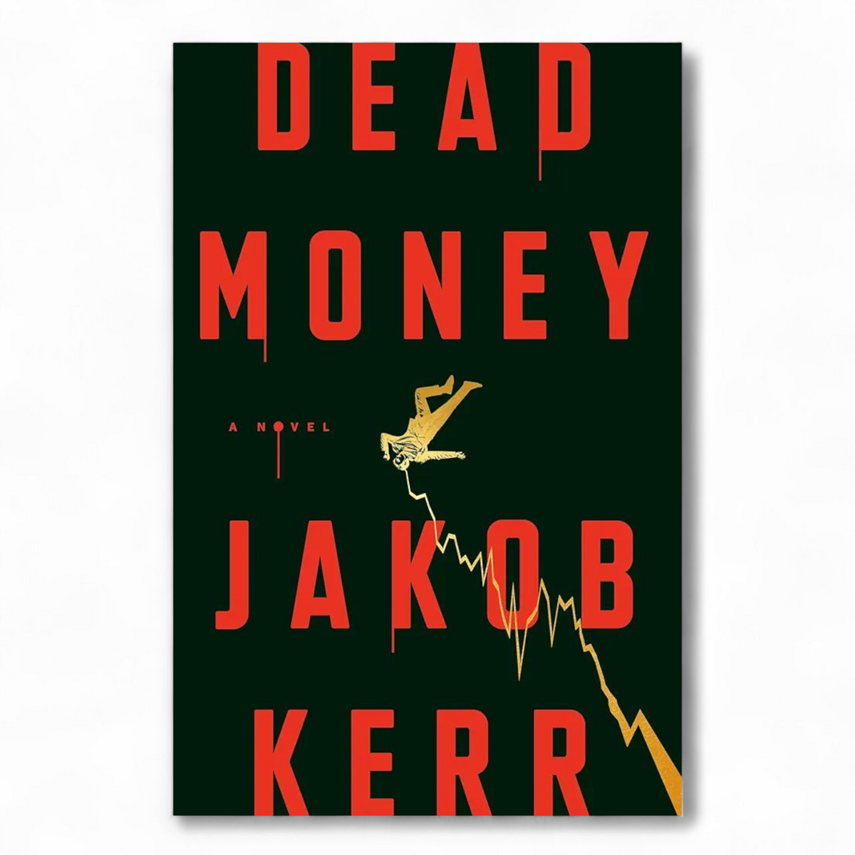 Dead Money: A Novel by Jakob Kerr