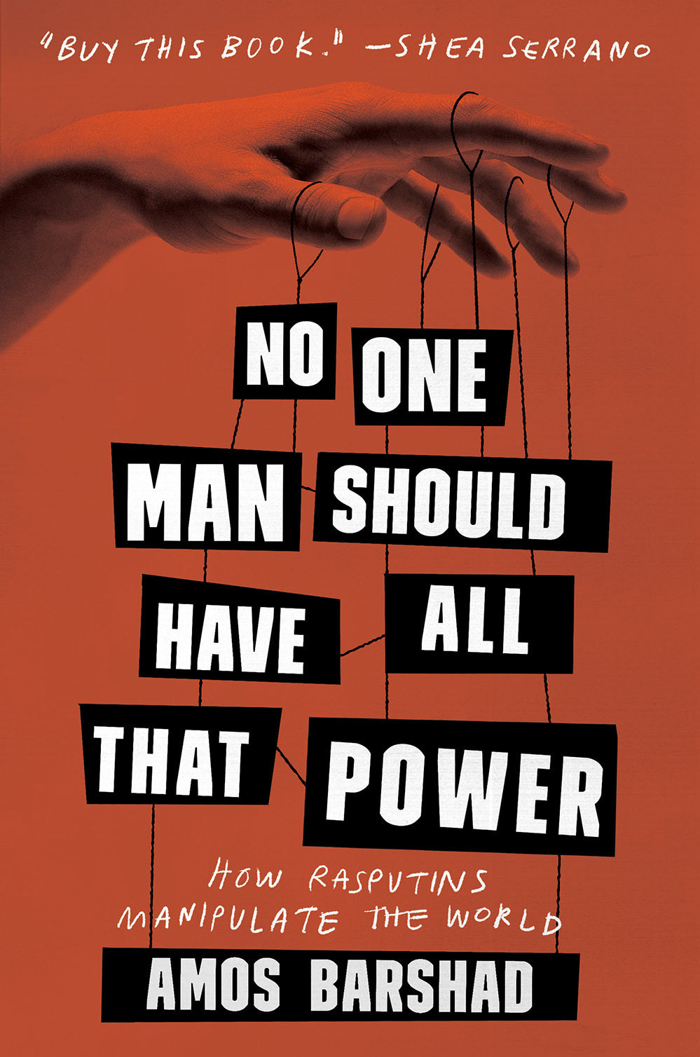 No One Man Should Have All That Power: How Rasputins Manipulate the World
Book by Amos Barshad