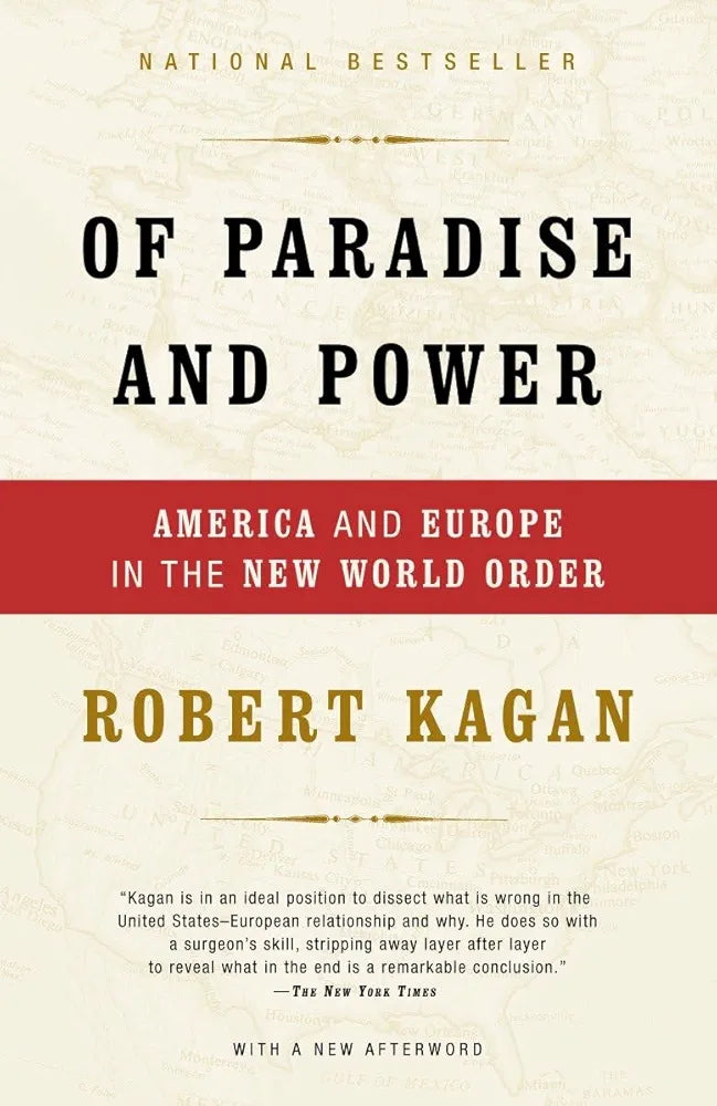 Of Paradise and Power: America and Europe in the New World Order by Robert Kagan