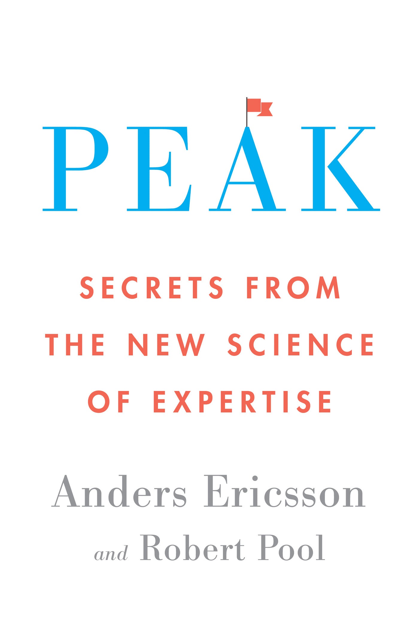 Peak: Secrets from the New Science of Expertise
Book by K. Anders Ericsson and Robert Pool