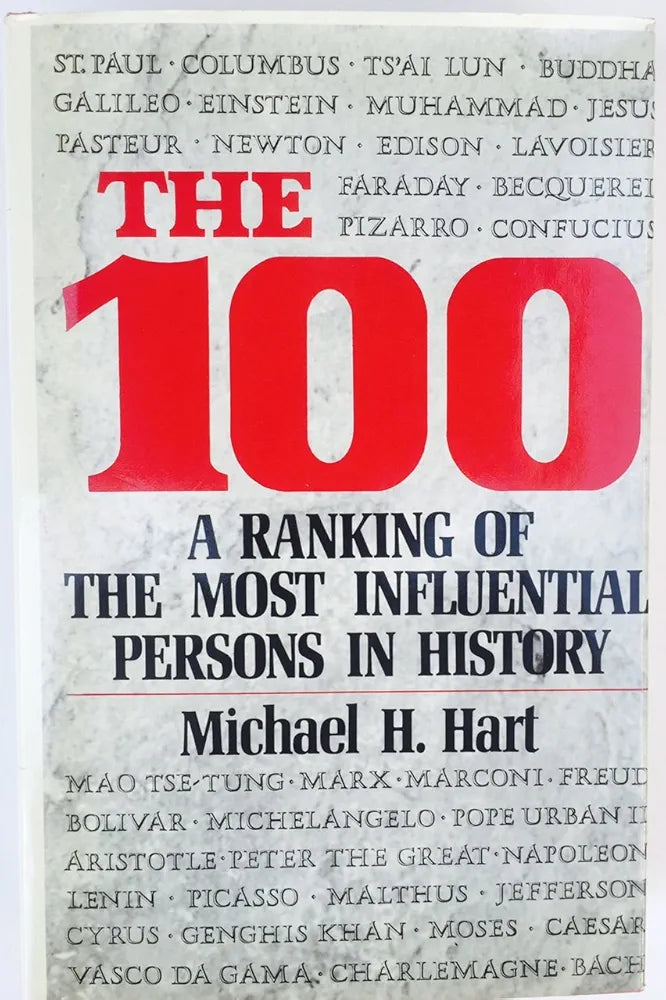 The 100 : a ranking of the most influential persons in history by Michael H. Hart