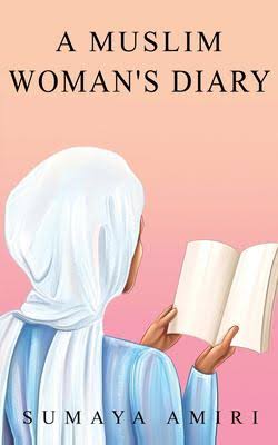 A Muslim Woman's Diary by SUMAYA. AMIRI