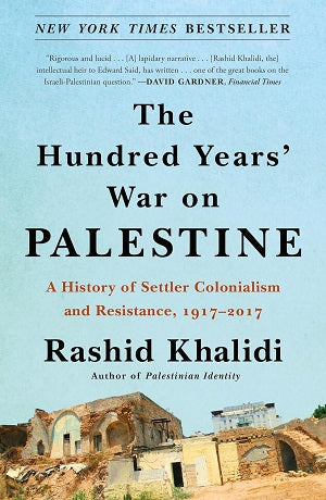 The Hundred Years' War on Palestine by Rashid I. Khalidi The International Bestseller