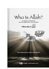 Who is Allah His Names and Attributes and Their Significance to the Individual by Sakina Hirschfelder