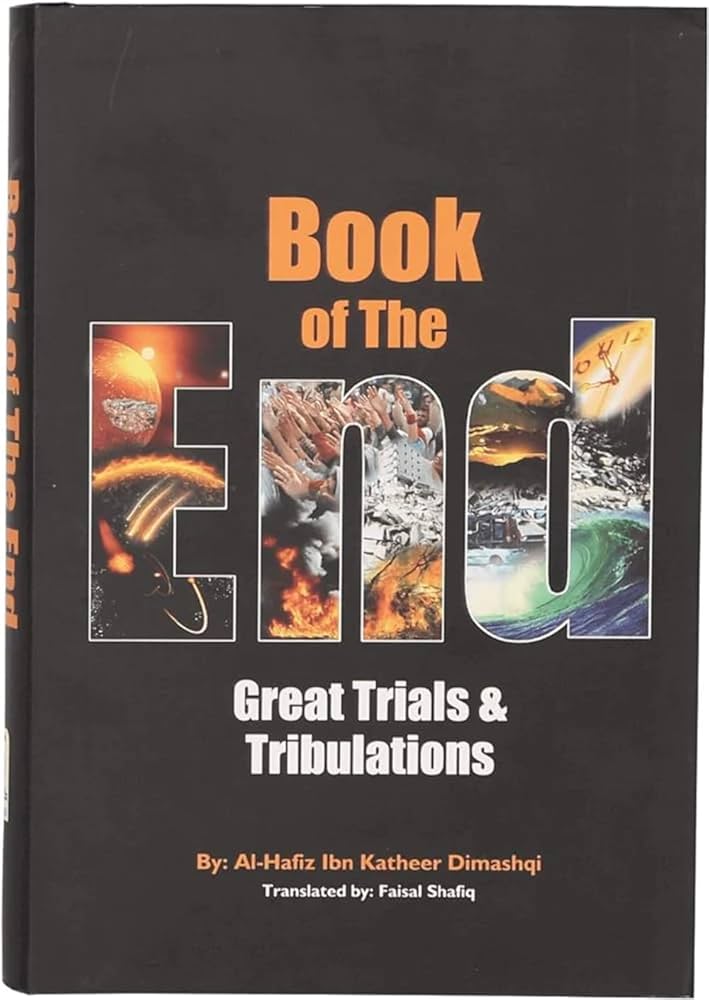 Book of the End Book of the End - Great Trials & Tribulations by Al-Hafiz Ibn Kathir