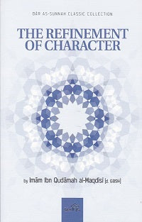 The Refinement Of Character by Imam Ibn Qudamah Al-Maqdisi