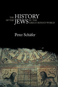 History of the Jews in the Greco-Roman World by Peter Schäfer