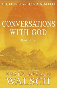 Conversations with God Book Three: Embracing the Love of the Universe by Neale Donald Walsch