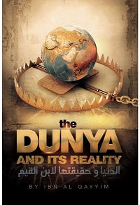 The Dunya and Its Reality by Al-qayyim Ibn