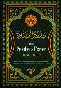 The Prophet’s Prayer Described by Shaykh al-Allamah Muhammad b. Sa’lih al-Uthaymin