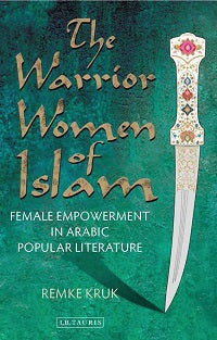 The Warrior Women of Islam by Remke Kruk