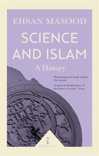 Science & Islam: A History by Ehsan Masood
