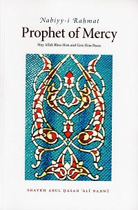 Prophet Of Mercy Nabiyy-i Rahmat by SHAYKH ABUL ASAN AL NADW