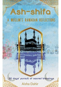 Ash-shifa, a Muslim’s Ramadan reflections | Color Print by Aisha Dahir