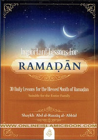 Important Lessons For Ramadan by Shaykh Abd al-Razzaq al-Abbad