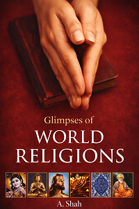 Glimpses Of World Religions by A. Shah
