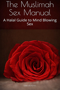 The Muslimah Sex Manual A Halal Guide to Mind Blowing Sex by Umm Muladhat