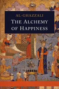 The Alchemy of Happiness by Al-Ghazali