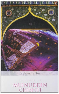 The Book of Muinuddin Chishti by Mehru Jaffer