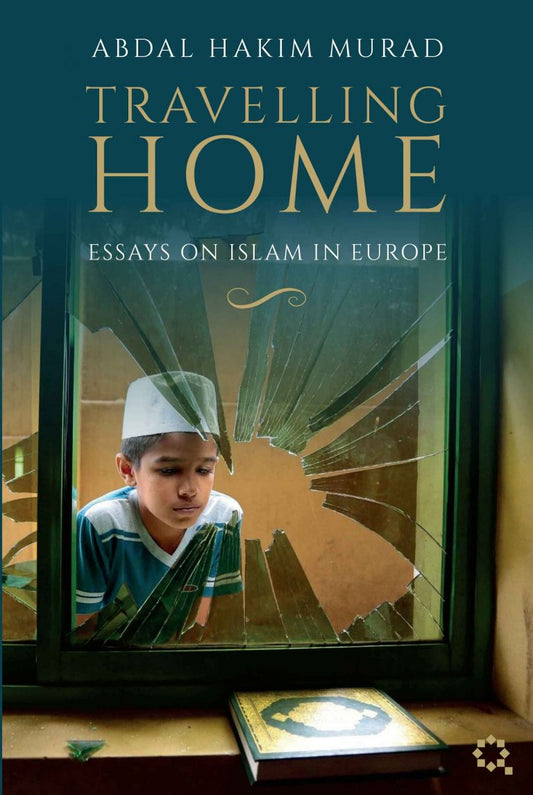 Travelling Home: Essays on Islam in Europe by Timothy Winter