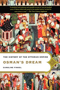 Osman's Dream: The History of the Ottoman Empire by Caroline Finkel