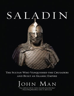 Saladin: the life, the legend and the Islamic Empire by John Man