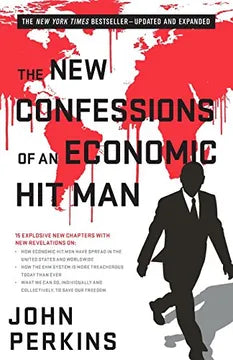 Confessions of an Economic Hit Man  by John Perkins