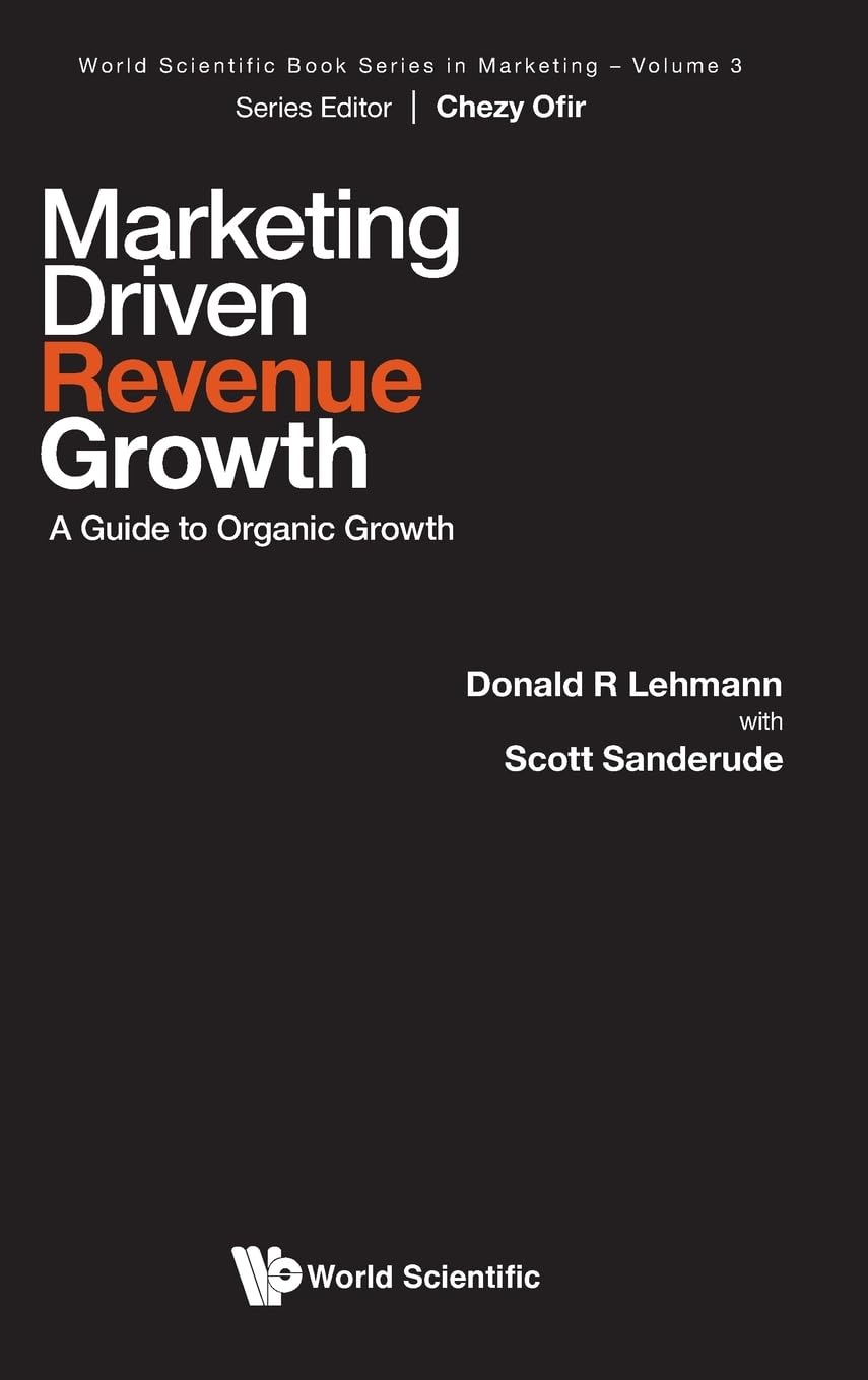 Marketing-Driven Revenue Growth: A Guide to Organic Growth by Donald R. Lehmann & Scott Sanderude