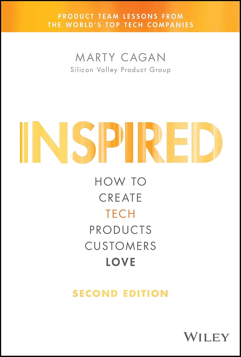 INSPIRED: How to Create Products Customers Love by Marty Cagan