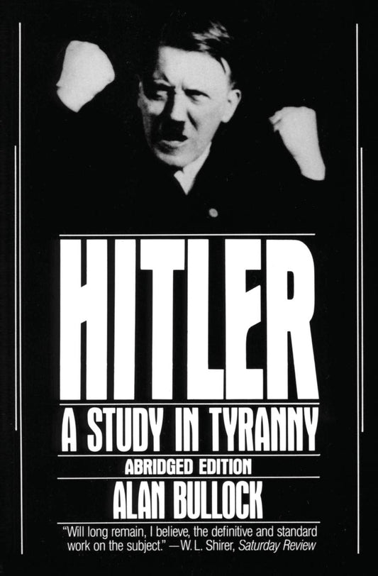 Hitler: A Study in Tyranny by Alan Bullock