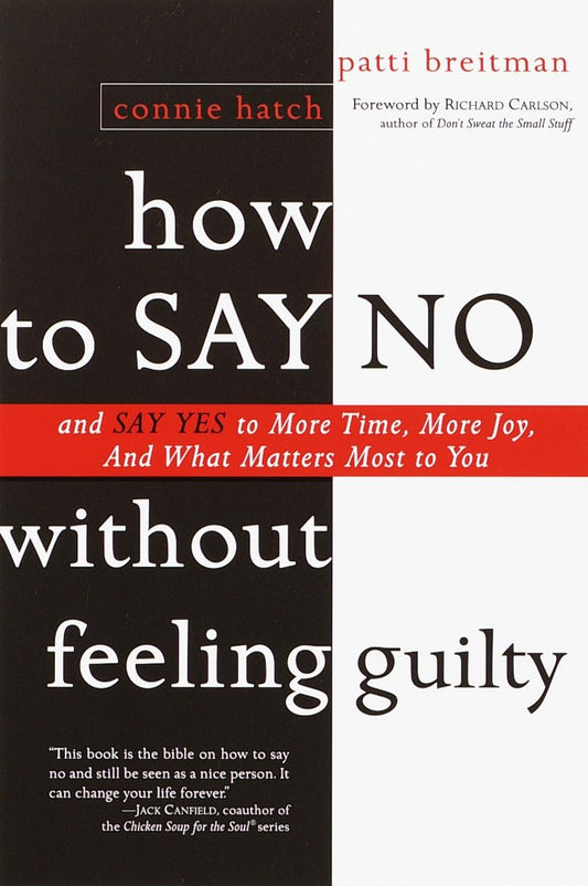 How to Say No Without Feeling Guilty by Connie Hatch and Patti Breitman