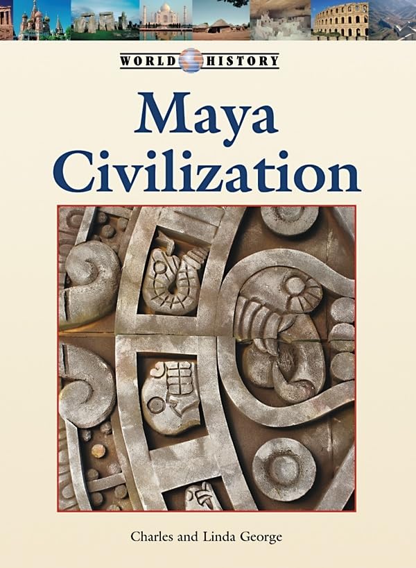 Maya Civilization by Charles George and Linda George