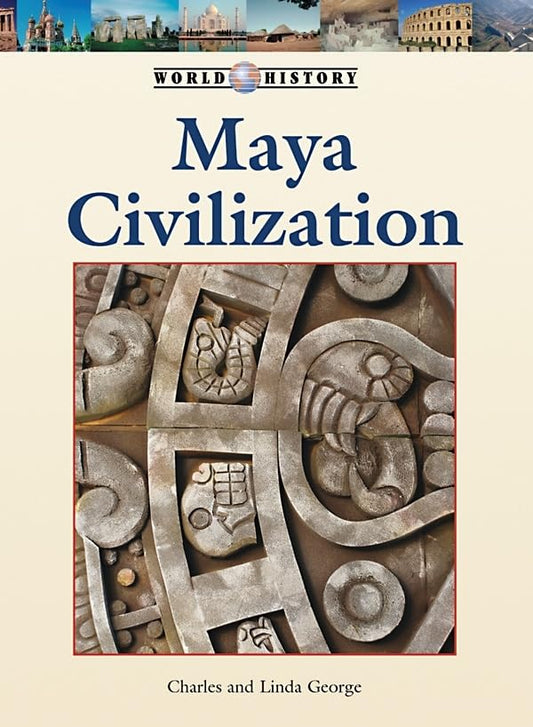 Maya Civilization by Charles George and Linda George