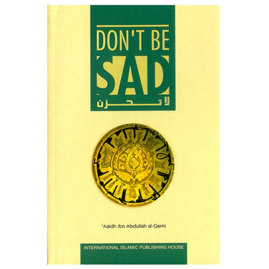 Don’t Be Sad by Aaidh Ibn Abdullah Al-Qarni
