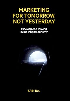 marketing for tomorrow, not yesterday by zain raj
